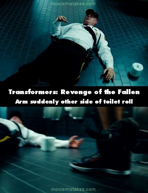 Phim Transformers: Revenge of the Fallen, sau khi Leo dùng súng đối với người bảo vệ ở trong nhà tắm, anh bảo vệ nằm sóng soài trên sàn, tay trái đặt dọc thân, song song với cuộn giấy vệ sinh bên cạnh. Nhưng ở cảnh xuất hiện lần sau, tay trái lại để ngang vai, bên trên cuộn giấy vệ sinh